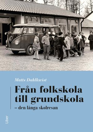 Från folkskola till grundskola : Den långa skolresan | 1:a upplagan