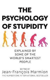 The Psychology of Stupidity