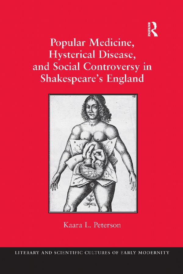 Popular Medicine, Hysterical Disease, and Social Controversy in Shakespeare's England | 1:a upplagan