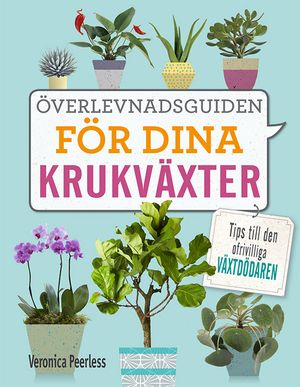 Överlevnadsguiden för dina krukväxter: Tips till ofrivilliga växtdödare