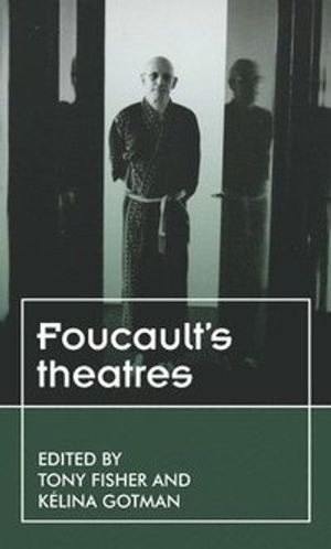 Foucault’S Theatres