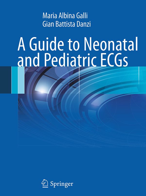 A Guide to Neonatal and Pediatric ECGs | 1:a upplagan