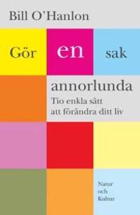 Gör en sak annorlunda : Tio enkla sätt att förändra ditt liv | 1:a upplagan