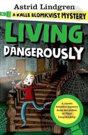 Living Dangerously: A Kalle Blomkvist Mystery