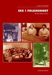 Sex i folkhemmet : RFSUs tidiga historia | 1:a upplagan