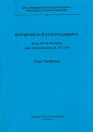 Reformer och rationalisering kung, råd och förvaltning under tidig gustaviansk tid, 1772-1778