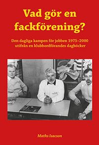 Vad gör en fackförening? Den dagliga kampen för jobben 1975-2000 utifr | 0:e upplagan