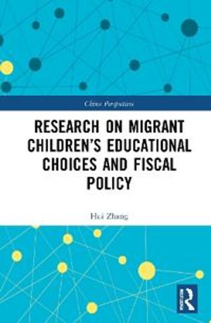 Research on Migrant Children’s Educational Choices and Fiscal Policy | 1:a upplagan