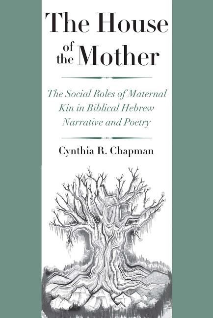 House of the mother - the social roles of maternal kin in biblical hebrew n | 0:e upplagan