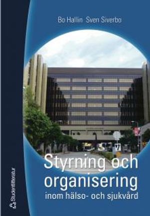 Styrning och organisering inom hälso- och sjukvård | 1:a upplagan