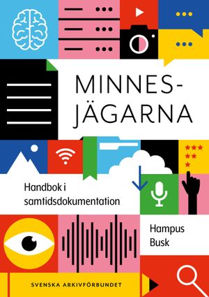 Minnesjägarna : en handbok i samtidsdokumentation | 1:a upplagan