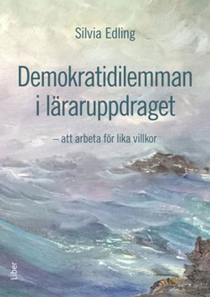 Demokratidilemman i läraruppdraget - att arbeta för lika villkor | 1:a upplagan