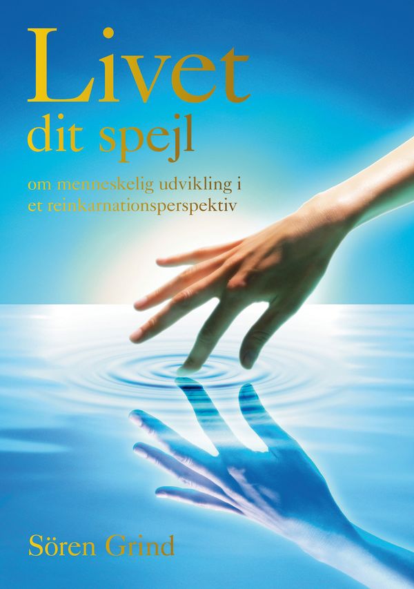 Livet dit spejl : om menneskelig udvikling i et reinkarnationsperspektiv | 0:e upplagan