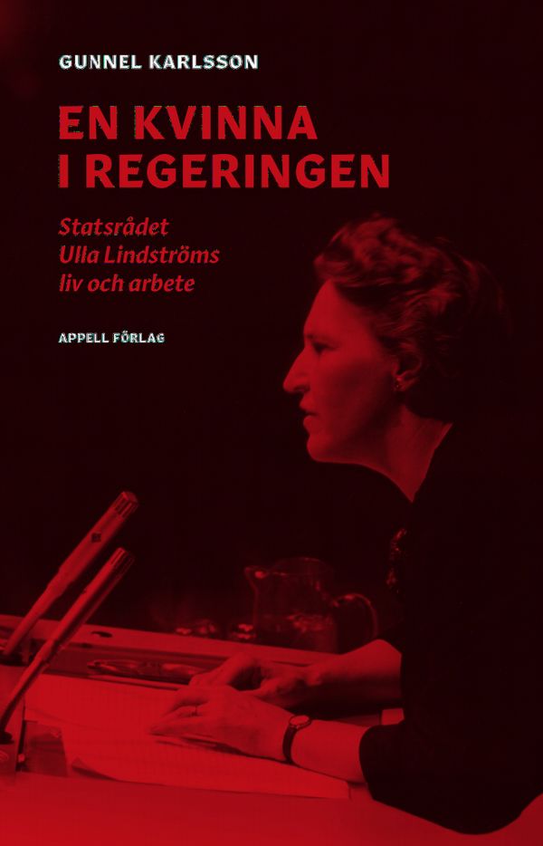 En kvinna i regeringen. Ulla Lindströms liv och arbete | 0:e upplagan