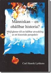 Människan - en ohållbar historia? Möjligheter till en hållbar utveckling ur ett historiskt perspektiv. | 1:a upplagan