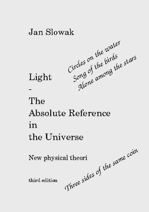 Light : the absolute reference in the universe - new physical theory | 1:a upplagan