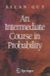 An Intermediate Course in probability