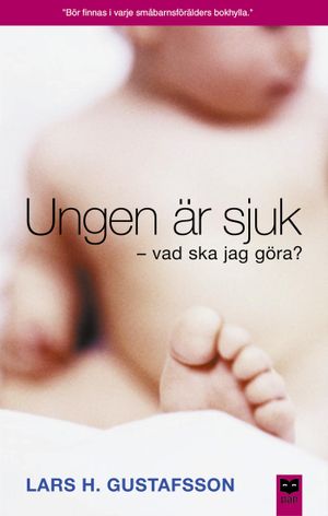 Ungen är sjuk - vad ska jag göra?