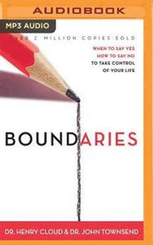 Boundaries: When to Say Yes, How to Say No, to Take Control of Your Life