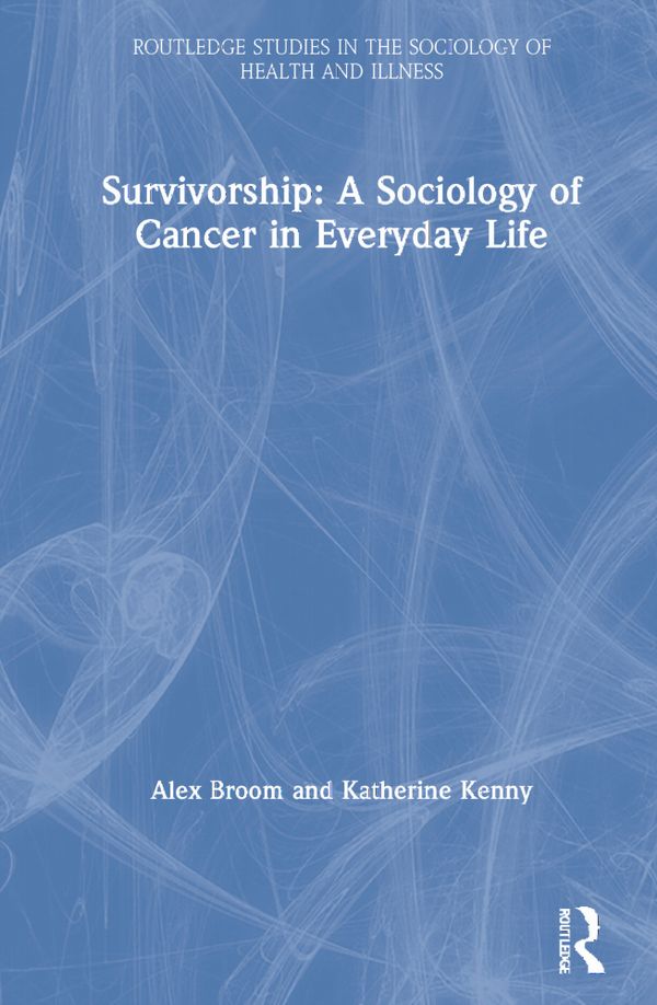 Survivorship: A Sociology of Cancer in Everyday Life | 1:a upplagan