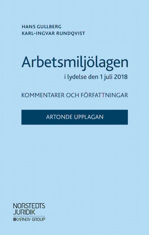 Arbetsmiljölagen : Kommentarer och författningar | 18:e upplagan