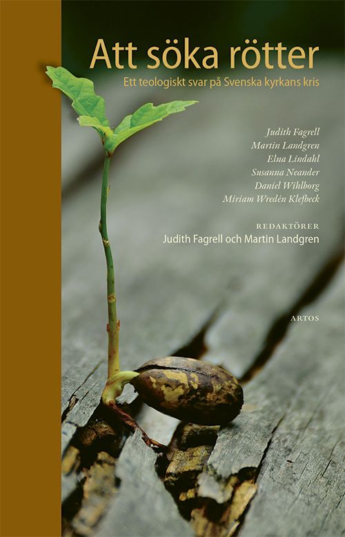 Att söka rötter - Ett teologiskt svar på Svenska kyrkans kris | 0:e upplagan