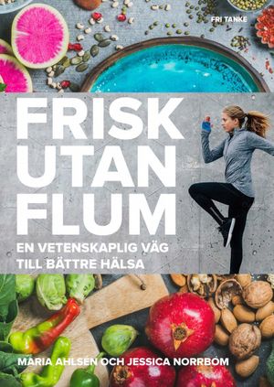 Frisk utan flum : en vetenskaplig väg till bättre hälsa | 1:a upplagan