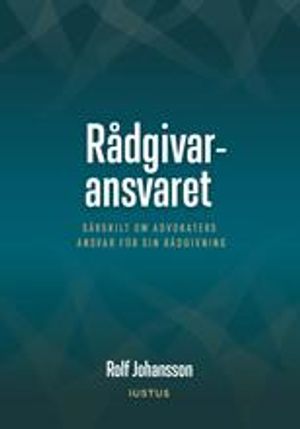 Rådgivaransvaret: särskilt om advokaters ansvar för sin rådgivning | 1:a upplagan