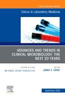Advances and Trends in Clinical Microbiology: The Next 20 Years, An Issue of the Clinics in Laboratory Medicine | 0:e upplagan