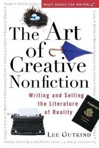 The Art of Creative Nonfiction: Writing and Selling the Literature of Reali | 1:a upplagan