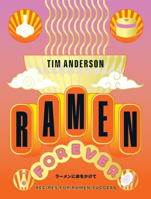 Ramen Forever - Recipes for Ramen Success | 0:e upplagan
