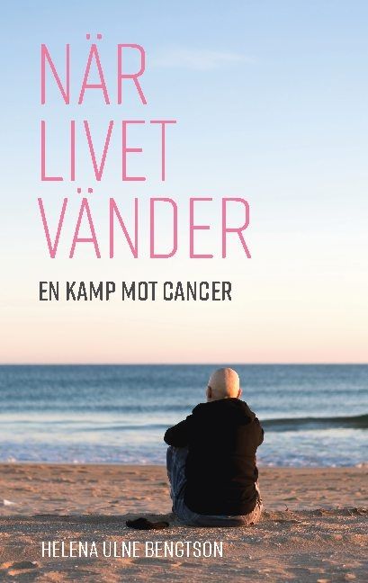 När livet vänder : en kamp mot cancer | 1:a upplagan