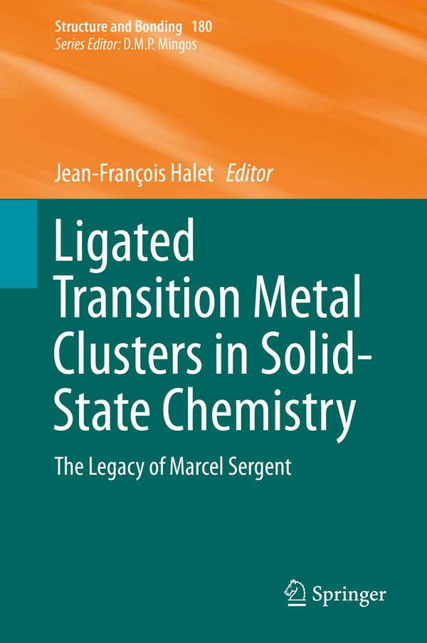 Ligated Transition Metal Clusters in Solid-state Chemistry: The legacy of Marcel Sergent | 1:a upplagan