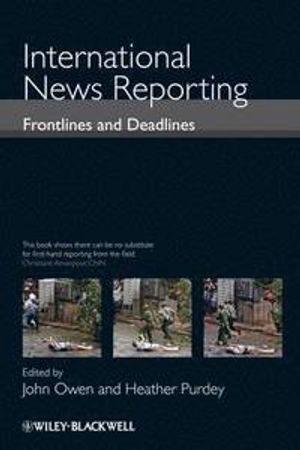 International News Reporting: Frontlines and Deadlines | 1:a upplagan