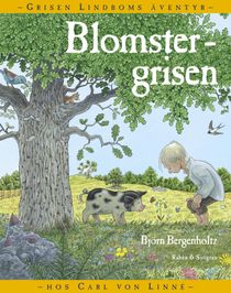 Blomstergrisen : Grisen Lindboms äventyr med Carl von Linné