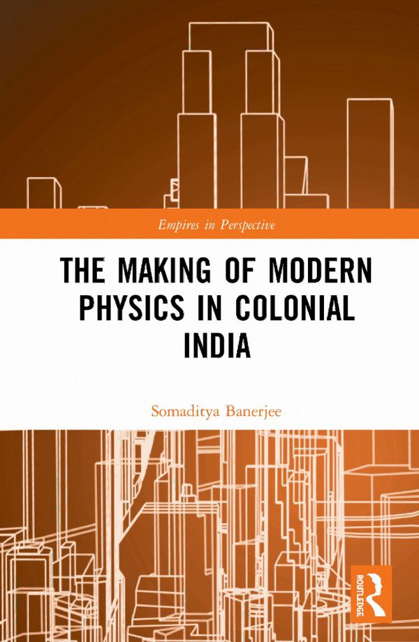 The Making of Modern Physics in Colonial India | 1:a upplagan
