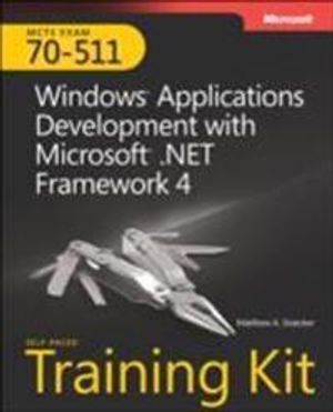 MCTS Self-Paced Training Kit (Exam 70-511): Windows Application Development | 1:a upplagan