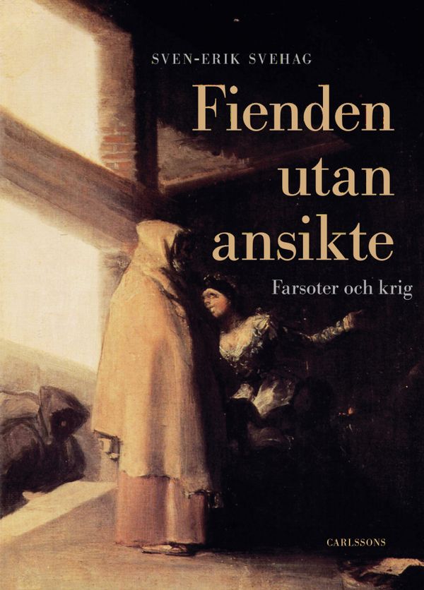 Fienden utan ansikte : Farsoter och krig | 1:a upplagan