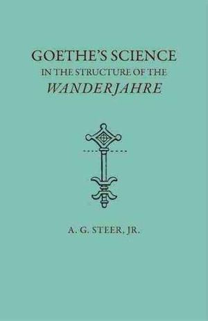 Goethe's Science in the Structure of the ""Wanderjahre