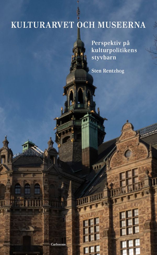 Kulturarvet och museerna : Femtio år med kulturpolitikens styvbarn | 0:e upplagan