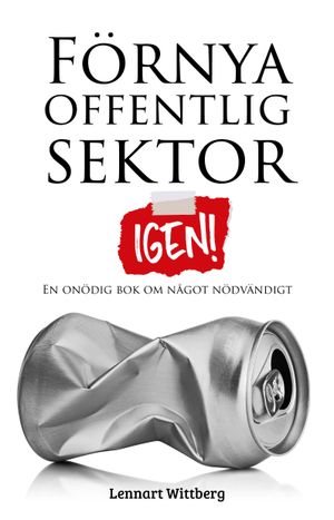 Förnya offentlig sektor - igen! | 1:a upplagan