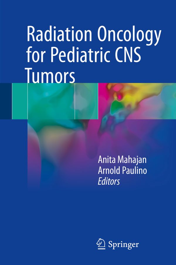 Radiation Oncology for Pediatric CNS Tumors | 1:a upplagan