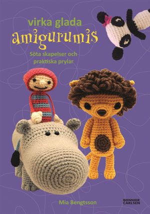 Virka glada amigurumis : söta skapelser och praktiska prylar