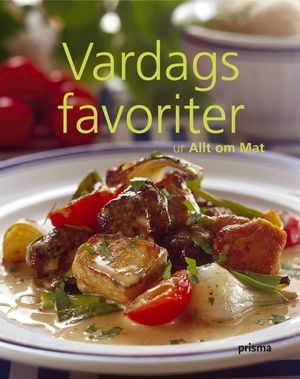 Vardagsfavoriter : ur Allt om Mat | 1:a upplagan