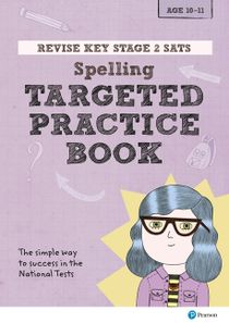 Revise Key Stage 2 SATs English - Spelling - Targeted Practice