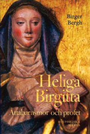 Heliga Birgitta : åttabarnsmor och profet | 3:e upplagan