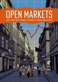 Open Markets : How Trade Helps Humans Cooperate, Create and Destroy | 1:a upplagan