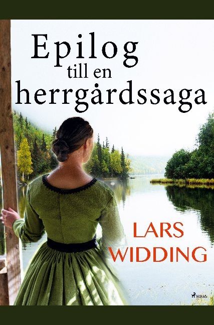 Epilog till en herrgårdssaga  : Lars Widding berättar om Årsta-frun och hennes värld | 1:a upplagan
