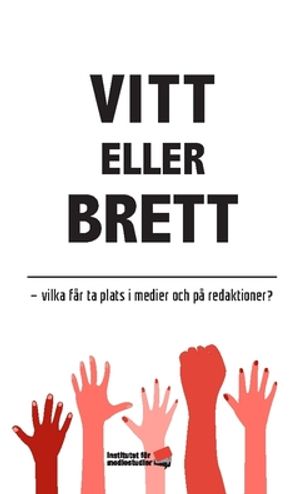 Vitt eller brett : Vilka får ta plats i medier och på redaktioner?