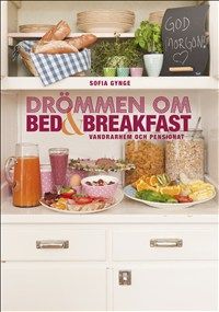 Drömmen om bed & breakfast, vandrarhem och pensionat | 0:e upplagan